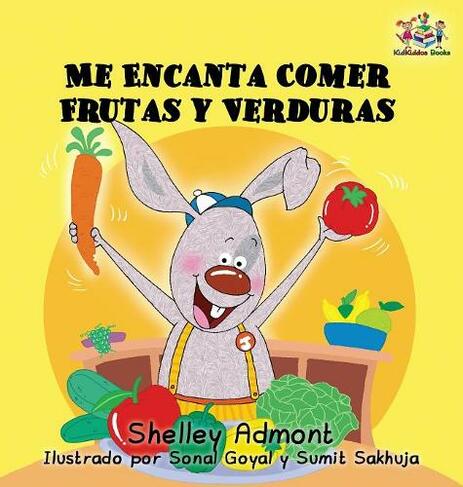 I Love to Eat Fruits and Vegetables (Spanish language edition): Spanish children's books, Spanish book for kids (Spanish Bedtime Collection)