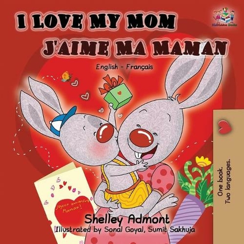 I Love My Mom J'aime Ma Maman: English French Bilingual Book (English French Bilingual Collection 2nd ed.)