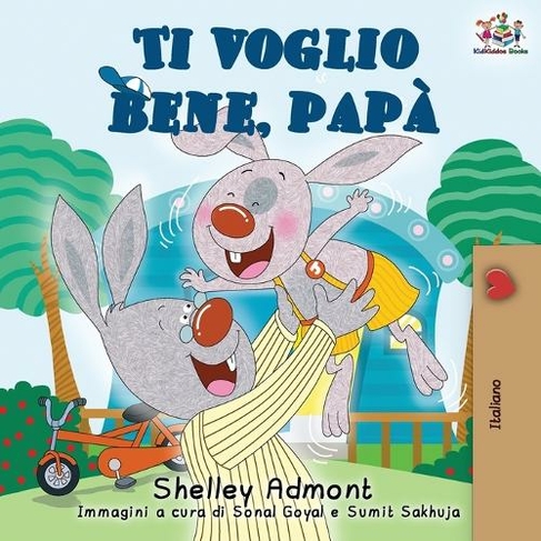 Ti voglio bene, papa: I Love My Dad (Italian Edition) (Italian Bedtime Collection 2nd ed.)