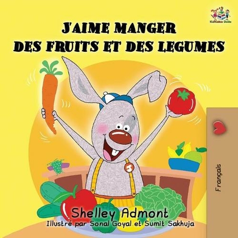 J'aime manger des fruits et des legumes: I Love to Eat Fruits and Vegetables (French Edition) (French Bedtime Collection 2nd ed.)