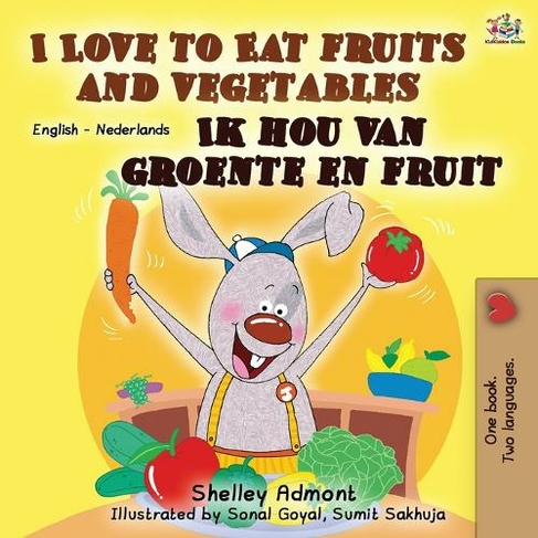 I Love to Eat Fruits and Vegetables Ik hou van groente en fruit: English Dutch Bilingual Book (English Dutch Bilingual Collection 2nd ed.)