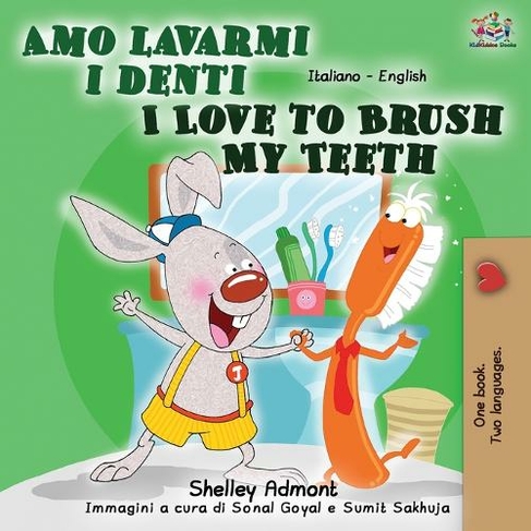 Amo lavarmi i denti I Love to Brush My Teeth: Italian English Bilingual Book (Italian English Bilingual Collection 2nd ed.)