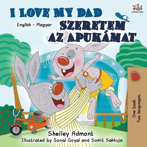 I Love My Dad Szeretem az Apukamat: English Hungarian Bilingual Book (English Hungarian Bilingual Collection 2nd ed.)