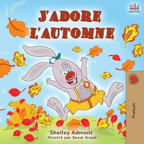 J'adore l'automne: I Love Autumn - French language children's book (French Bedtime Collection)