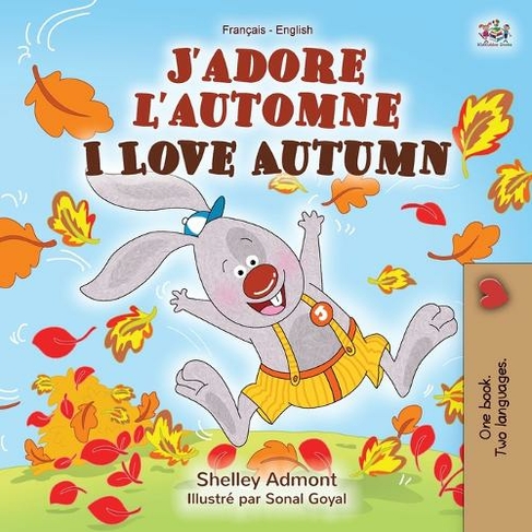 J'adore l'automne I Love Autumn: French English Bilingual Book (French English Bilingual Collection)