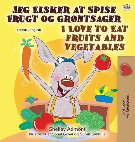 I Love to Eat Fruits and Vegetables (Danish English Bilingual Book for Children): (Danish English Bilingual Collection Large type / large print edition)