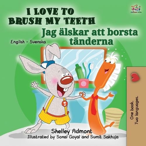 I Love to Brush My Teeth (English Swedish Bilingual Book for Kids): (English Swedish Bilingual Collection 2nd ed.)