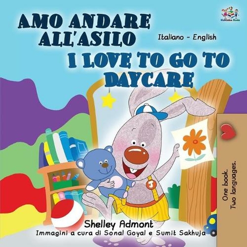 I Love to Go to Daycare (Italian English Bilingual Book for Kids): (Italian English Bilingual Collection 2nd ed.)