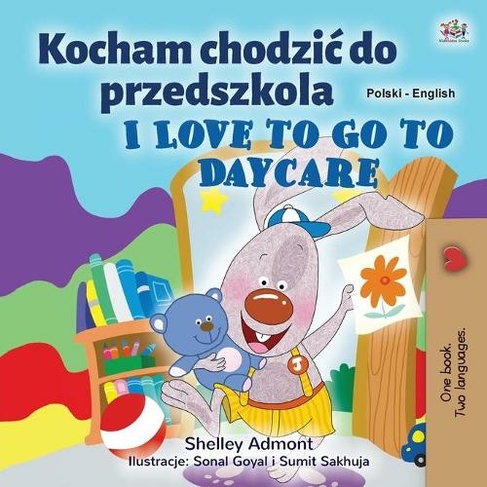 I Love to Go to Daycare (Polish English Bilingual Children's Book): (Polish English Bilingual Collection Large type / large print edition)