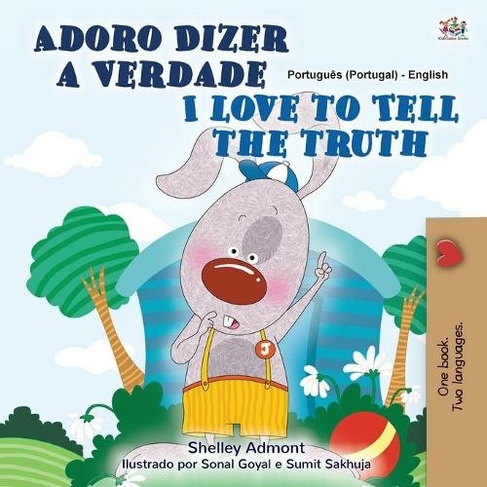 I Love to Tell the Truth (Portuguese English Bilingual Children's Book - Portugal): European Portuguese (Portuguese English Bilingual Collection - Portugal Large type / large print edition)