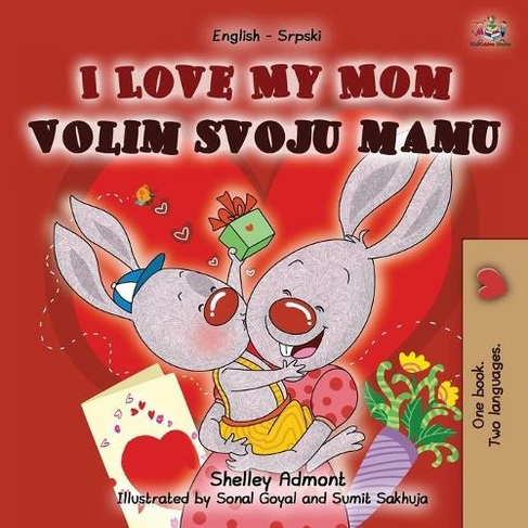 I Love My Mom (English Serbian Bilingual Chidlren's Book -Latin alphabet): (English Serbian Bilingual Collection - Latin 2nd ed.)