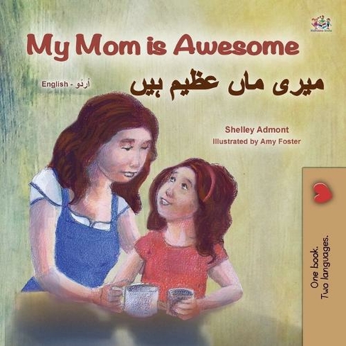 My Mom is Awesome (English Urdu Bilingual Book for Kids): (English Urdu Bilingual Collection Large type / large print edition)