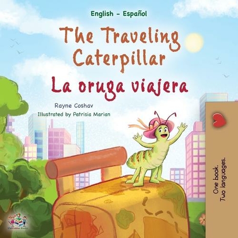 The Traveling Caterpillar (English Spanish Bilingual Children's Book): (English Spanish Bilingual Collection Large type / large print edition)