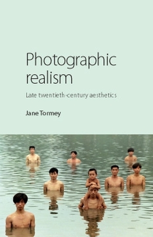 Photographic Realism: Late Twentieth-Century Aesthetics