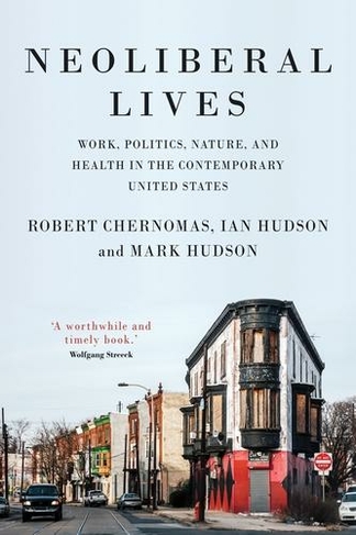 Neoliberal Lives: Work, Politics, Nature, and Health in the Contemporary United States