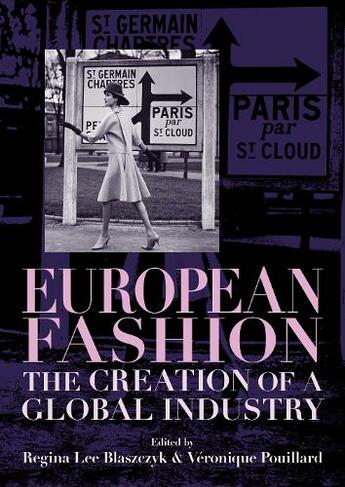 European Fashion: The Creation of a Global Industry (Studies in Design and Material Culture)