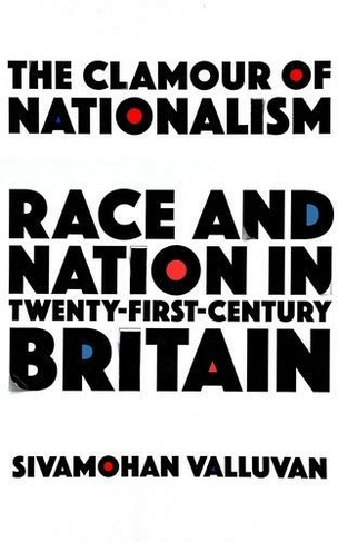 The Clamour of Nationalism: Race and Nation in Twenty-First-Century Britain