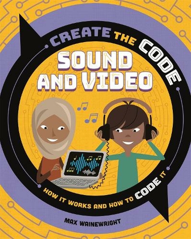 Create the Code: Sound and Video: (Create the Code)