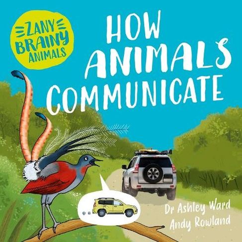 Zany Brainy Animals: How Animals Communicate: (Zany Brainy Animals)