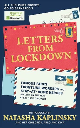 Letters From Lockdown: Famous faces, frontline workers and stay-at-home heroes reflect on the year everything changed