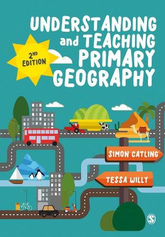 Understanding and Teaching Primary Geography: (2nd Revised edition)