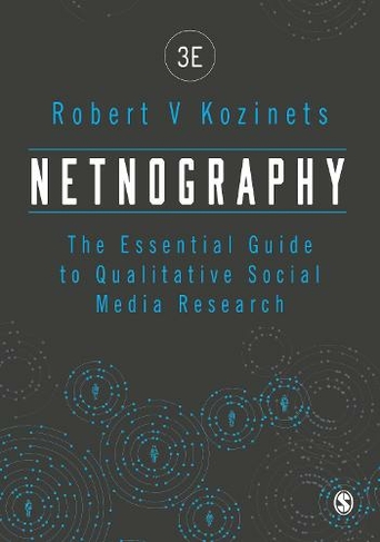 Netnography: The Essential Guide to Qualitative Social Media Research (3rd Revised edition)