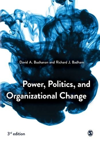 Power, Politics, and Organizational Change: (3rd Revised edition)