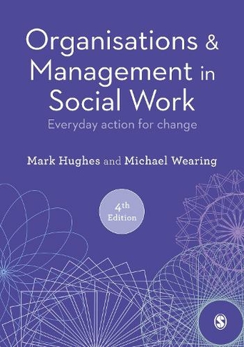Organisations and Management in Social Work: Everyday Action for Change (4th Revised edition)