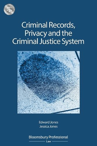 Criminal Records, Privacy and the Criminal Justice System: A Practical Handbook: (Criminal Practice Series)
