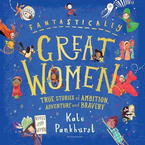 Fantastically Great Women: The Bumper 4-in-1 Collection of Over 50 True Stories of Ambition, Adventure and Bravery