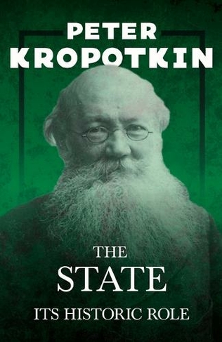 The State - Its Historic Role: With an Excerpt from Comrade Kropotkin by Victor Robinson