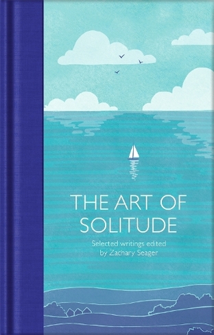 The Art of Solitude: Selected Writings (Macmillan Collector's Library)