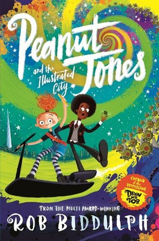 Peanut Jones and the Illustrated City: from the creator of Draw with Rob: (Peanut Jones)