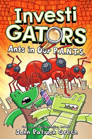 InvestiGators: Ants in Our P.A.N.T.S.: A Laugh-Out-Loud Comic Book Adventure! (InvestiGators!)