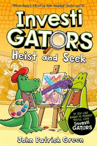 InvestiGators: Heist and Seek: A Laugh-Out-Loud Comic Book Adventure! (InvestiGators!)