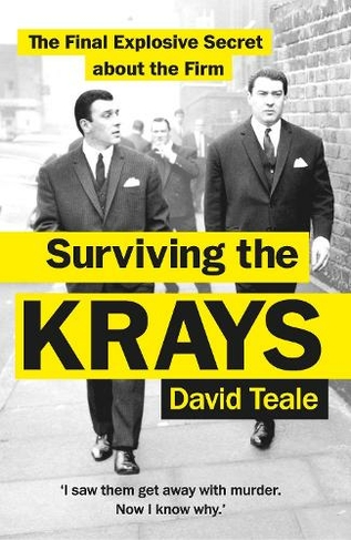Surviving the Krays: The Final Explosive Secret about the Firm
