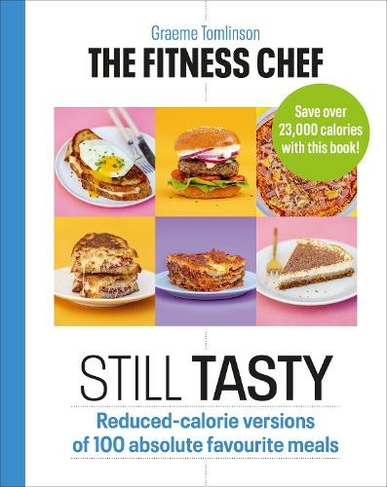 THE FITNESS CHEF: Still Tasty: Reduced-calorie versions of 100 absolute favourite meals