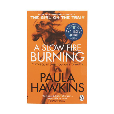 A Slow Fire Burning: The addictive bestselling Richard & Judy pick from the multi-million copy bestselling author of The Girl on the Train