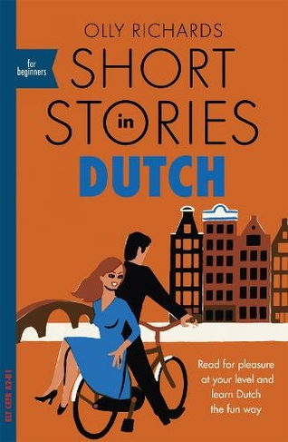 Short Stories in Dutch for Beginners: Read for pleasure at your level, expand your vocabulary and learn Dutch the fun way! (Readers)