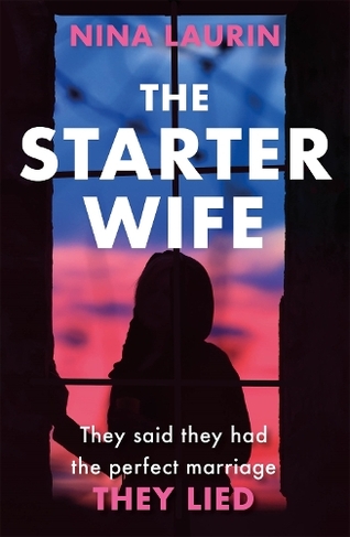 The Starter Wife: The darkest psychological thriller you'll read this year