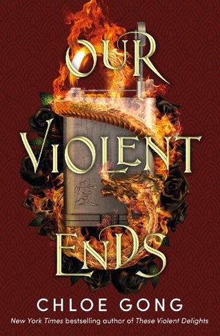 Our Violent Ends: #1 New York Times Bestseller! (These Violent Delights)