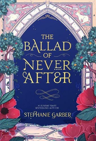 The Ballad of Never After: the stunning sequel to the Sunday Times bestseller Once Upon A Broken Heart (Once Upon a Broken Heart)