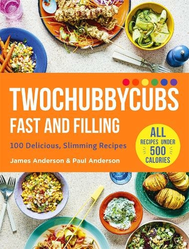 Twochubbycubs Fast and Filling: 100 Delicious Slimming Recipes (Twochubbycubs)