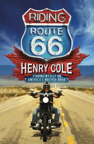 Riding Route 66: Finding Myself on America's Mother Road