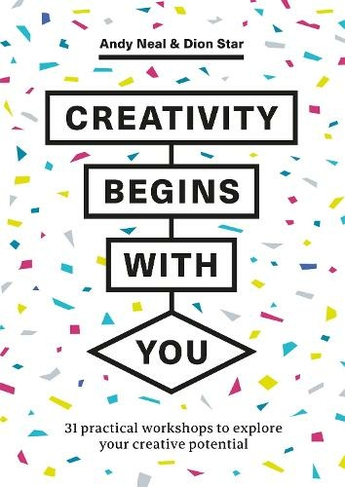 Creativity Begins With You: 31 Practical Workshops to Explore Your Creative Potential