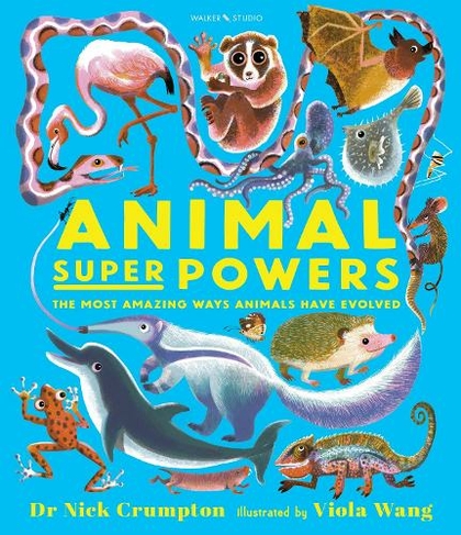 Animal Super Powers: The Most Amazing Ways Animals Have Evolved: (Walker Studio)