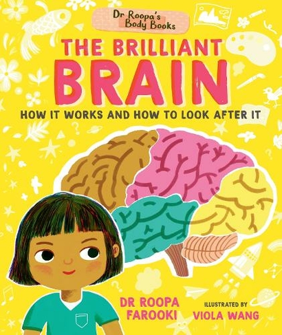 Dr Roopa's Body Books: The Brilliant Brain: (Dr Roopa's Body Books)