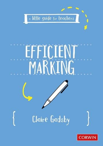 A Little Guide for Teachers: Efficient Marking: (A Little Guide for Teachers)