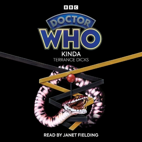Doctor Who: Kinda: 5th Doctor Novelisation (Unabridged edition)