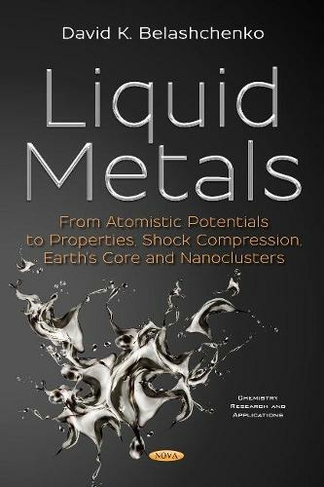 Liquid Metals: From Atomistic Potentials to Properties, Shock Compression, Earth's Core and Nanoclusters